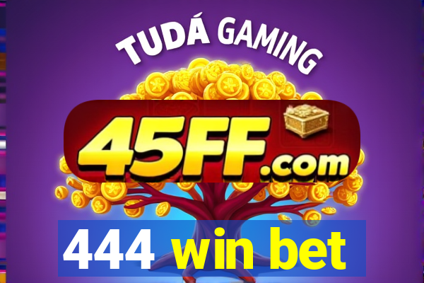 444 win bet